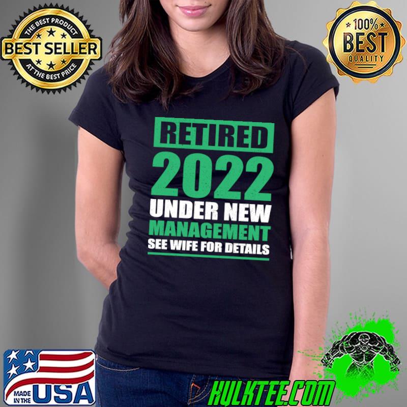 Nice Retired 2022 Under New Management Dad Retiring T- Ladies Tee Nice Retired 2022 Under New Management Dad Retiring T- Ladies Tee