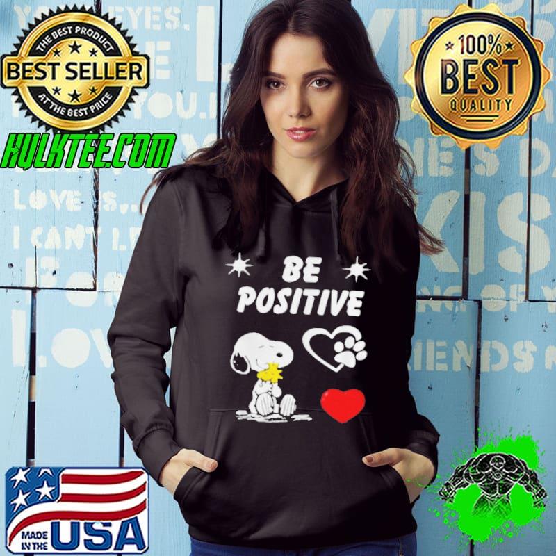 Nice snoopy hug Woodstock be positive s Hoodie Nice snoopy hug Woodstock be positive s Hoodie
