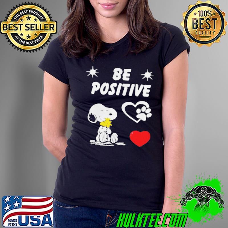 Nice snoopy hug Woodstock be positive s Ladies Tee Nice snoopy hug Woodstock be positive s Ladies Tee