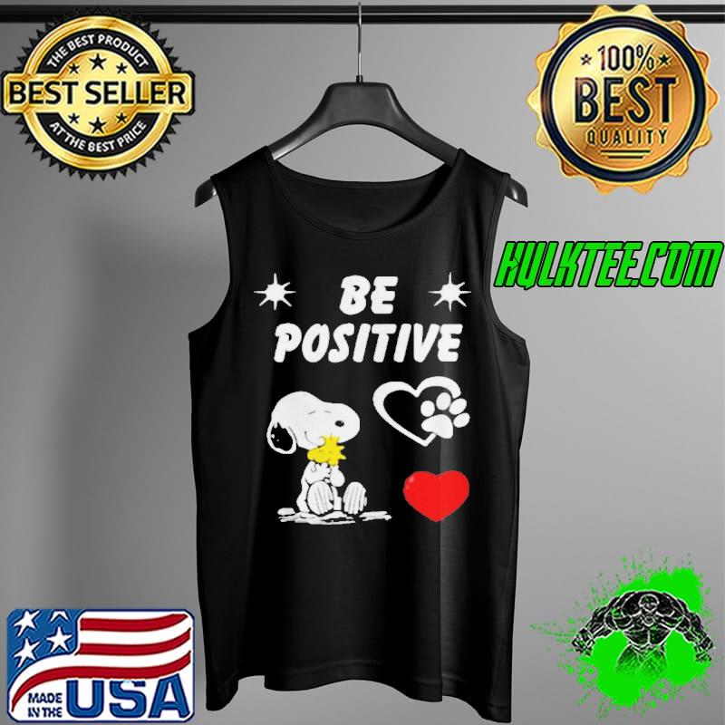 Nice snoopy hug Woodstock be positive s Tank Top Nice snoopy hug Woodstock be positive s Tank Top