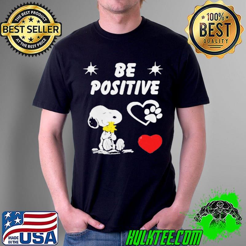 Nice snoopy hug Woodstock be positive s Unisex Nice snoopy hug Woodstock be positive s Unisex