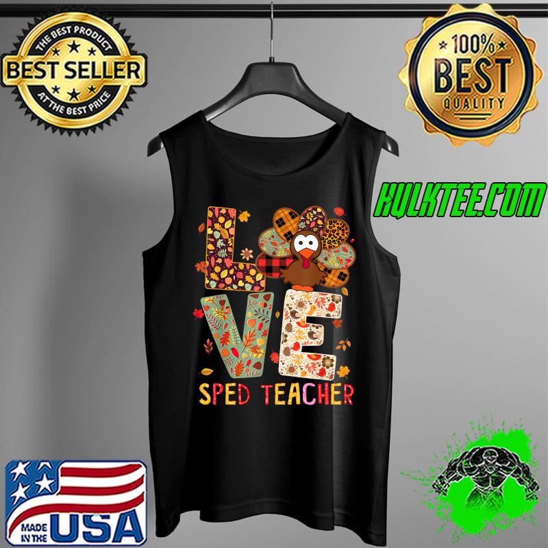 Nice sPED Teacher Costume Thanksgiving I love my SPED Turkeys T-Shirt Tank Top Nice sPED Teacher Costume Thanksgiving I love my SPED Turkeys T-Shirt Tank Top