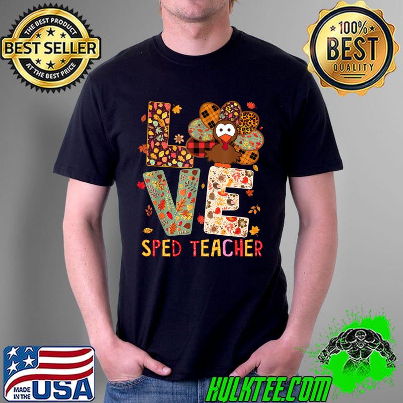 Nice sPED Teacher Costume Thanksgiving I love my SPED Turkeys T-Shirt Unisex Nice sPED Teacher Costume Thanksgiving I love my SPED Turkeys T-Shirt Unisex