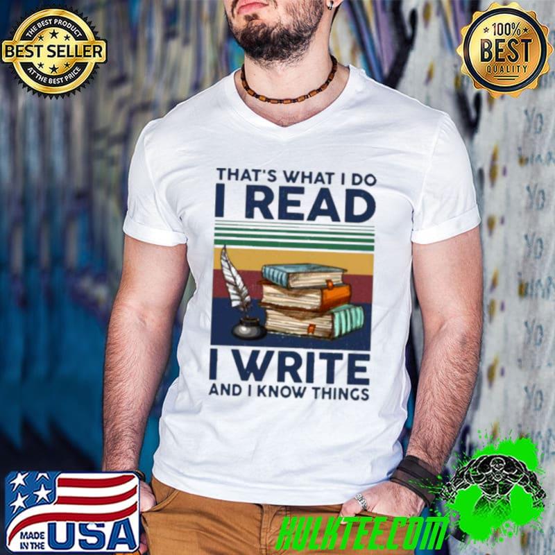 Nice That’s what I do I read I write and I know things vintage shirt