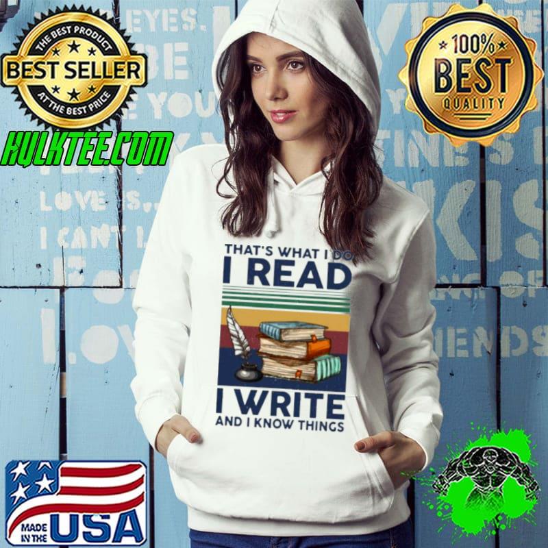Nice That’s what I do I read I write and I know things vintage Hoodie Nice That’s what I do I read I write and I know things vintage Hoodie