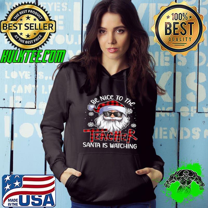 Nice the Teacher Santa Is Watching Christmas T-shirt Nice the Teacher Santa Is Watching Christmas T-shirt