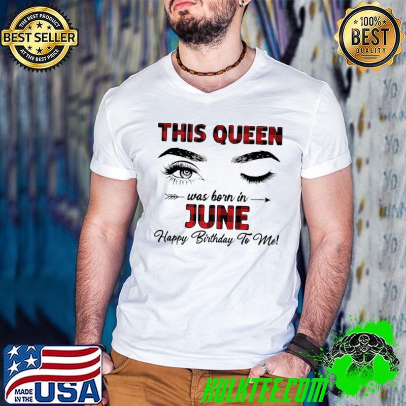 Nice This Queen Was Born In June Happy Birthday To Me Premium T-Shirt