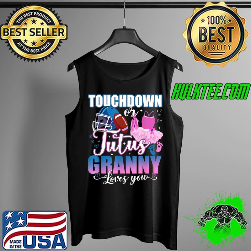 Nice Touchdowns Tutus Granny Loves You Gender Reveal Party T-Shirt Tank Top Nice Touchdowns Tutus Granny Loves You Gender Reveal Party T-Shirt Tank Top