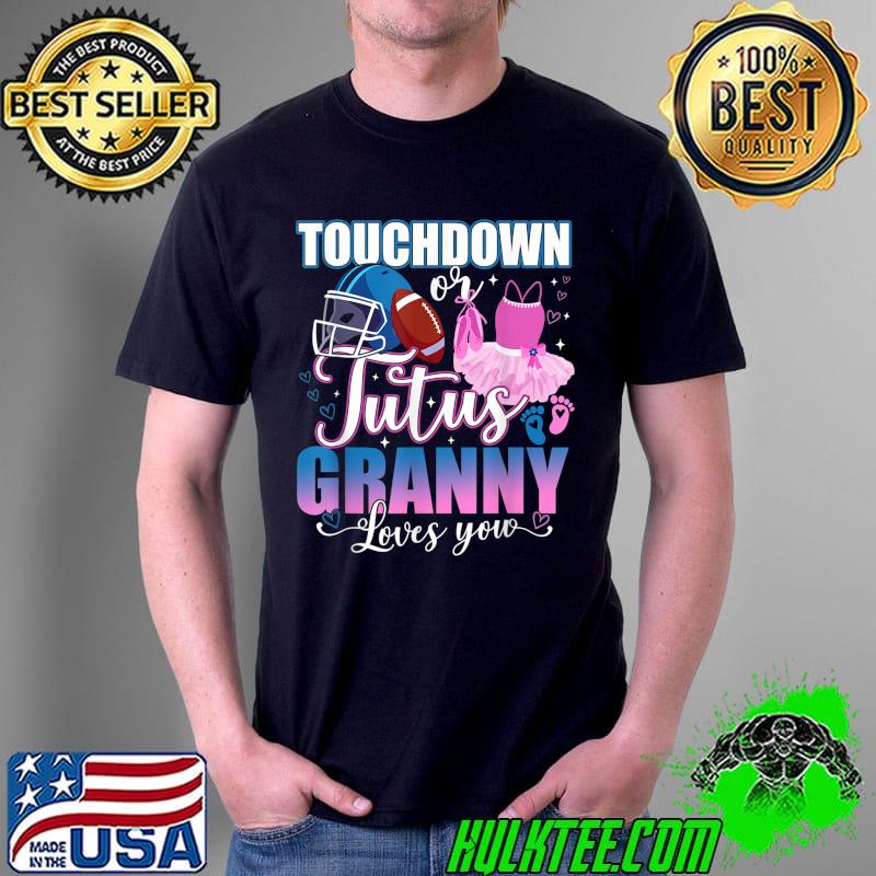 Nice Touchdowns Tutus Granny Loves You Gender Reveal Party T-Shirt Unisex Nice Touchdowns Tutus Granny Loves You Gender Reveal Party T-Shirt Unisex