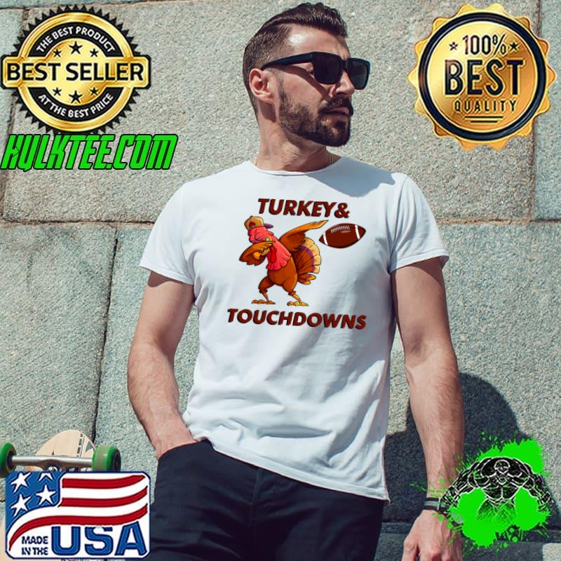 Nice Turkey and touchdowns Dabbing Turkey Funny Thanksgiving T- Unisex Nice Turkey and touchdowns Dabbing Turkey Funny Thanksgiving T- Unisex