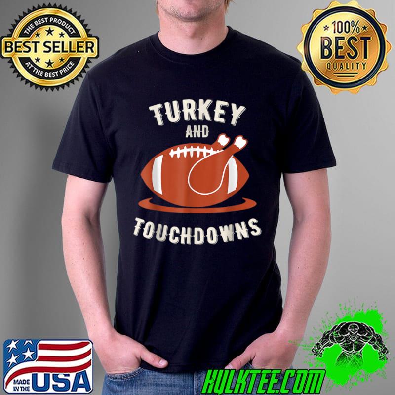 Nice Turkey And Touchdowns Funny Thanksgiving T Shirt Unisex Nice Turkey And Touchdowns Funny Thanksgiving T Shirt Unisex