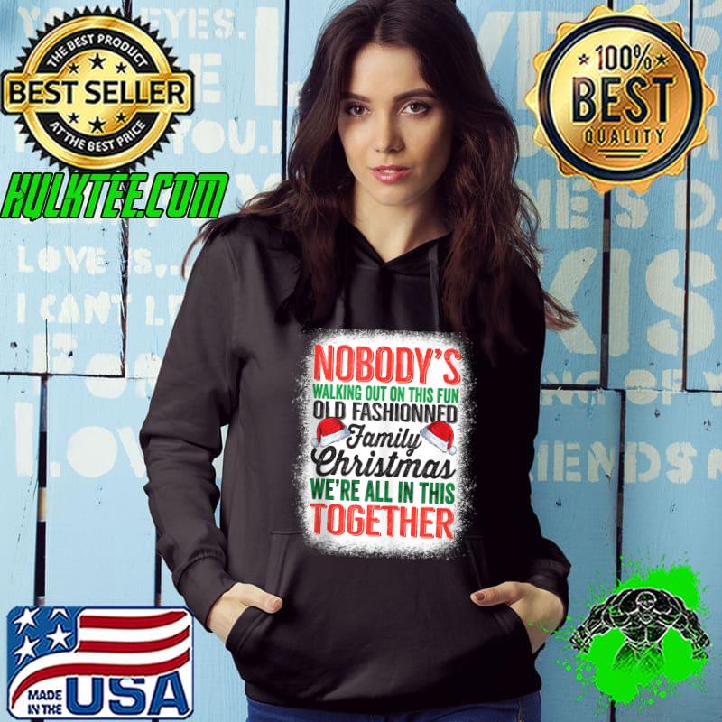 Nobody's Walking Out On This Fun Old Family Xmas Bleached T-shirt