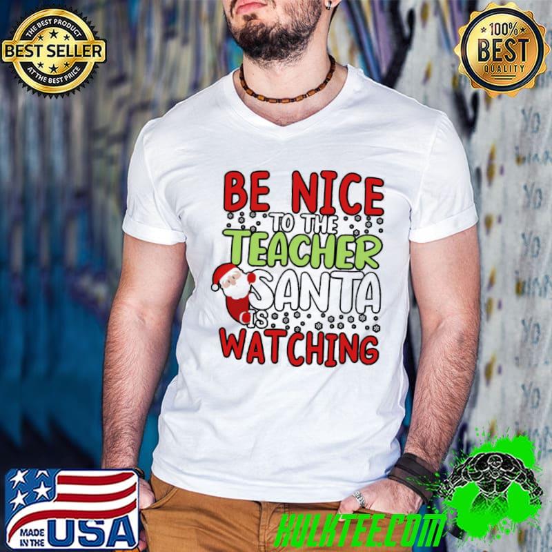 Official Be Nice To The Teacher Santa Is Watching Holiday Unisex Sweatshirt