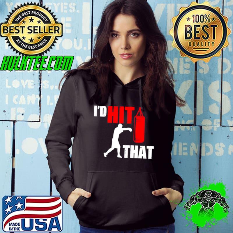 Official Boxer I’d Hit That Boxing Shirt Hoodie Official Boxer I’d Hit That Boxing Shirt Hoodie