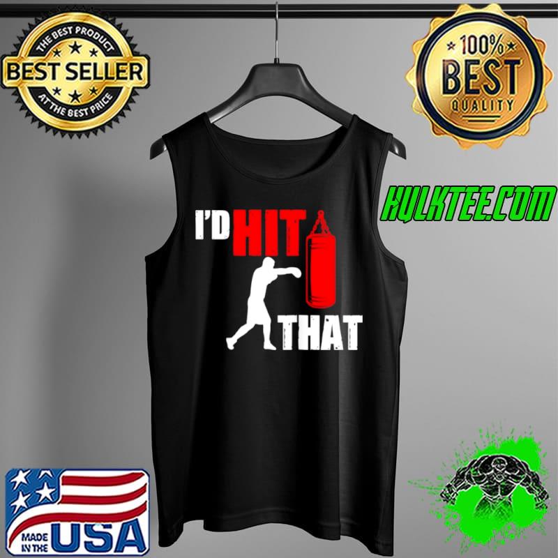 Official Boxer I’d Hit That Boxing Shirt Tank Top Official Boxer I’d Hit That Boxing Shirt Tank Top
