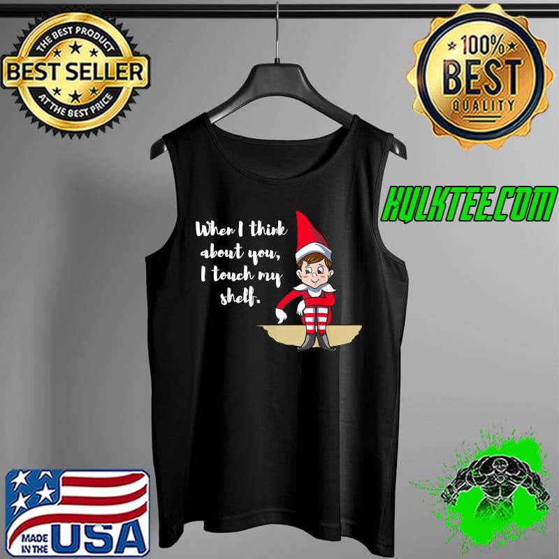 Official cute When I Think About You I Touch My Shelf Eleven Christmas T-Shirt Tank Top Official cute When I Think About You I Touch My Shelf Eleven Christmas T-Shirt Tank Top