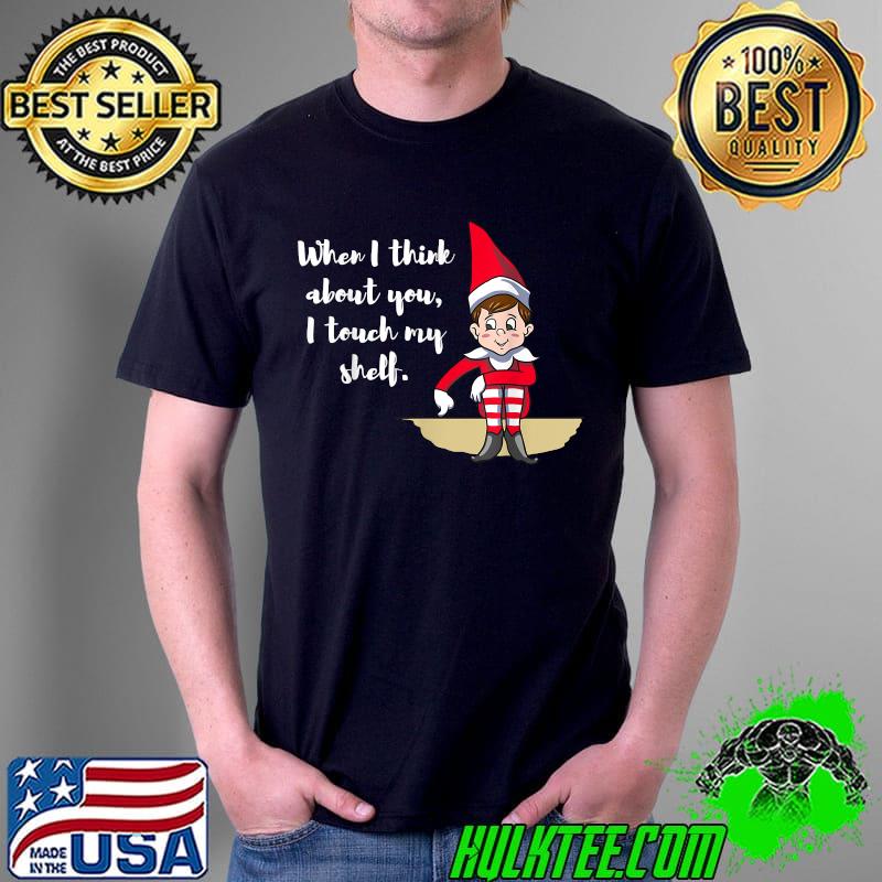Official cute When I Think About You I Touch My Shelf Eleven Christmas T-Shirt Unisex Official cute When I Think About You I Touch My Shelf Eleven Christmas T-Shirt Unisex