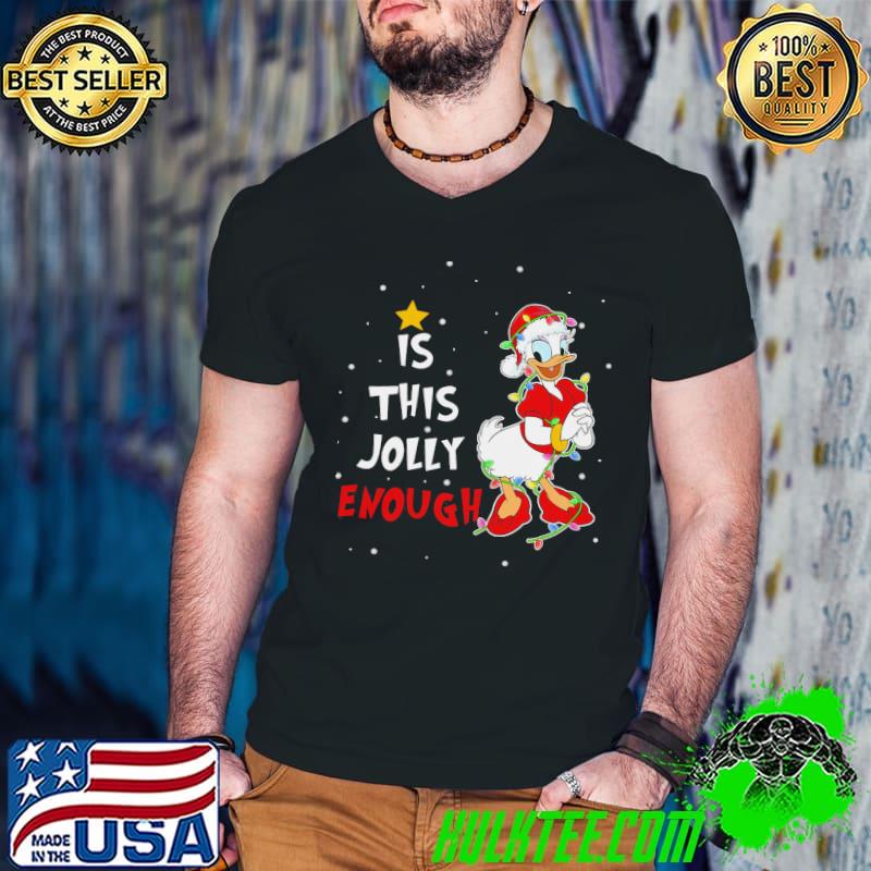 Official Daisy Duck Christmas Is This Jolly Enough Unisex T-Shirt Official Daisy Duck Christmas Is This Jolly Enough Unisex T-Shirt