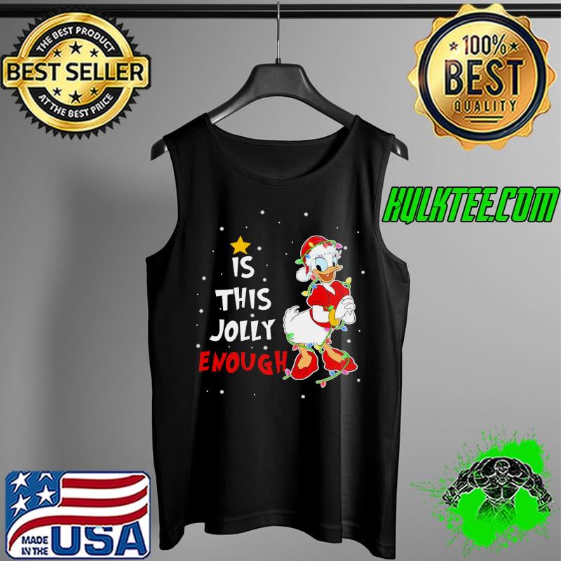 Official Daisy Duck Christmas Is This Jolly Enough Unisex T-Shirt Tank Top Official Daisy Duck Christmas Is This Jolly Enough Unisex T-Shirt Tank Top