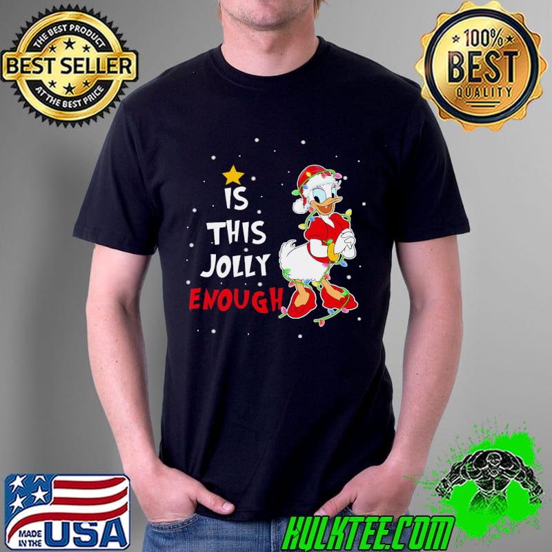 Official Daisy Duck Christmas Is This Jolly Enough Unisex T-Shirt Unisex Official Daisy Duck Christmas Is This Jolly Enough Unisex T-Shirt Unisex
