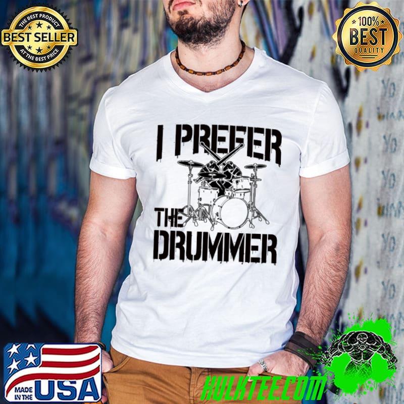 Official drums I Prefer The Dummer Shirt