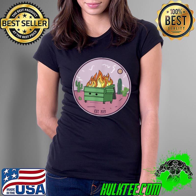 Official Dumpster Fire T Shirt, Funny Dumpster Fire Kawaii T Shirt Ladies Tee Official Dumpster Fire T Shirt, Funny Dumpster Fire Kawaii T Shirt Ladies Tee