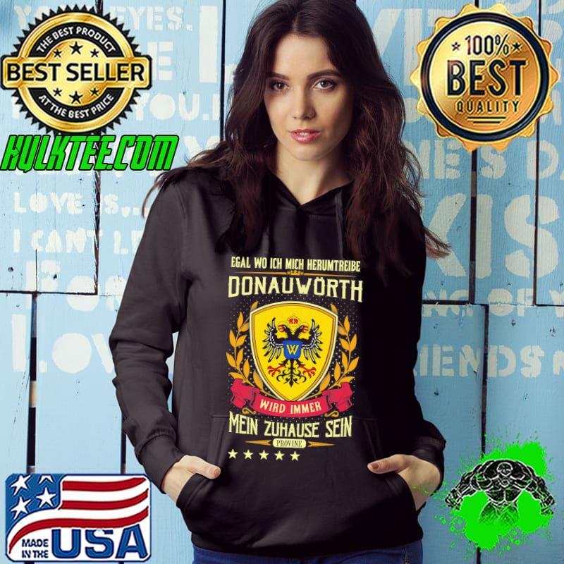 Official egal Wo Ich Mich Herumtreibe Donauworth Wird Immer Mein Zuhause Sein Provine Shirt