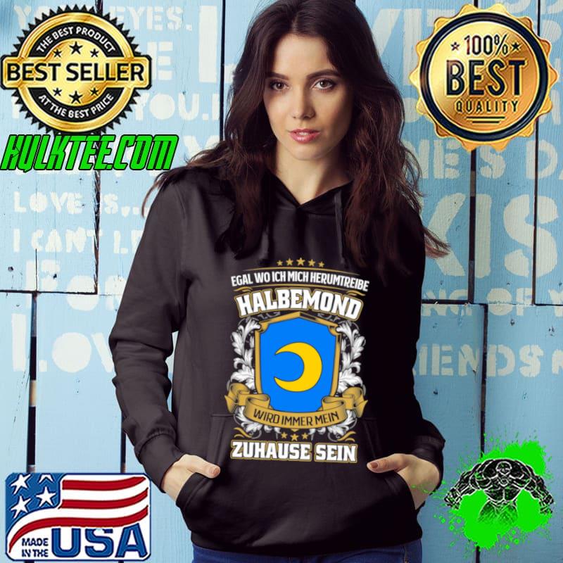 Official Egal Wo Ich Mich Herumtreibe Halbemond Wird Immer Mein Zuhause Sein T Shirt