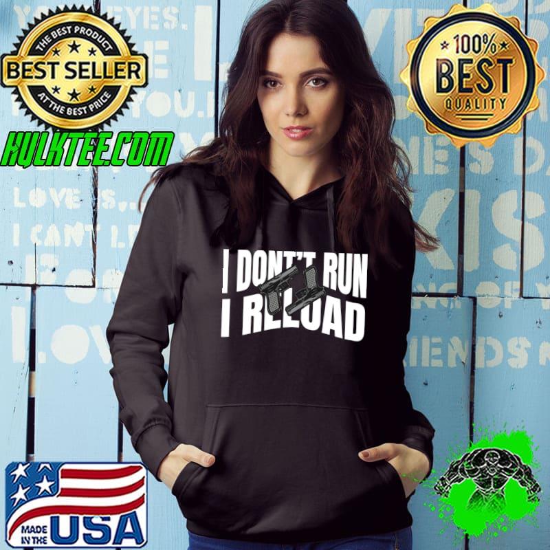 Official funny Gun Lovers I Don't Run I Reload Gun Owners T-shirt Official funny Gun Lovers I Don't Run I Reload Gun Owners T-shirt