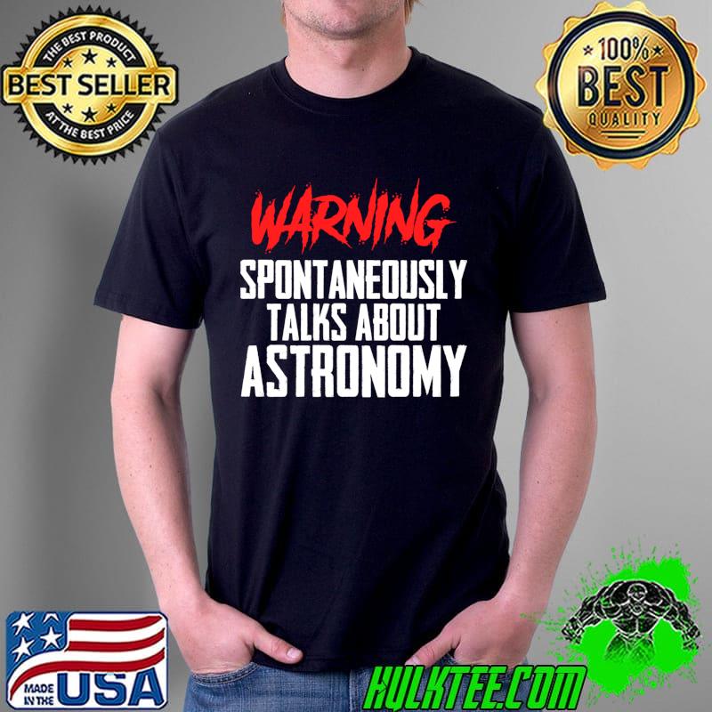 Official Funny Science Teacher Space Sci-Fi Warning Astronomy Quote T- Unisex Official Funny Science Teacher Space Sci-Fi Warning Astronomy Quote T- Unisex