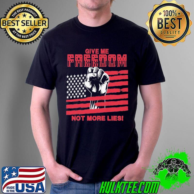 Official give Me Freedom Not More Lies Shirt Unisex Official give Me Freedom Not More Lies Shirt Unisex