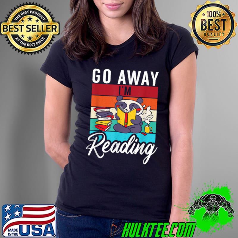 Official go away im Reading Book Reader T-Shirt Ladies Tee Official go away im Reading Book Reader T-Shirt Ladies Tee