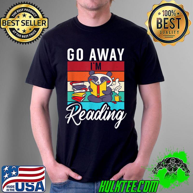 Official go away im Reading Book Reader T-Shirt Unisex Official go away im Reading Book Reader T-Shirt Unisex