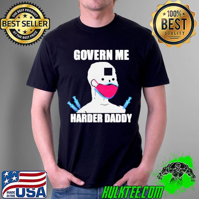Official govern Me Harder Daddy Vaccinated Mask Shirt Unisex Official govern Me Harder Daddy Vaccinated Mask Shirt Unisex