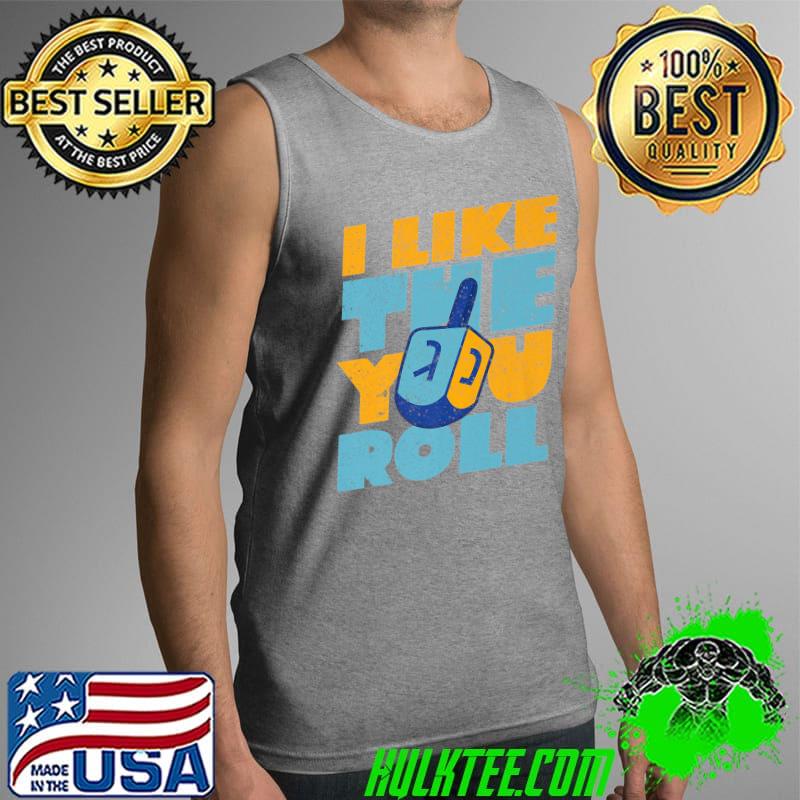 Official hanukkah I Like The Way You Roll T-Shirt Tank Top Official hanukkah I Like The Way You Roll T-Shirt Tank Top
