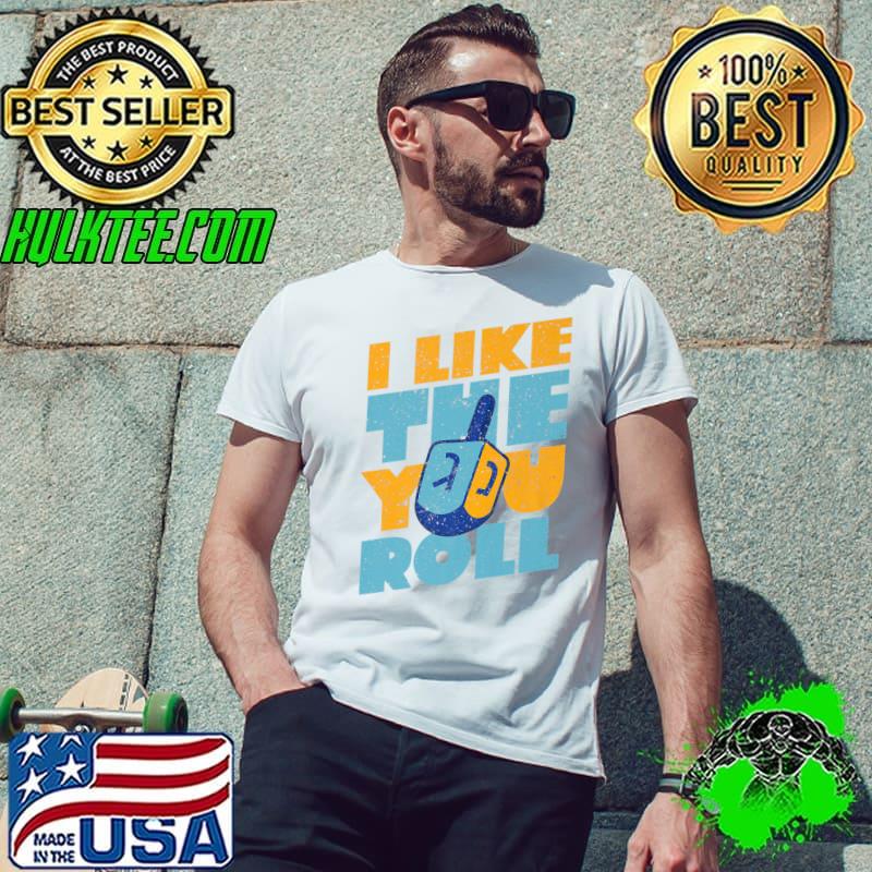 Official hanukkah I Like The Way You Roll T-Shirt Unisex Official hanukkah I Like The Way You Roll T-Shirt Unisex