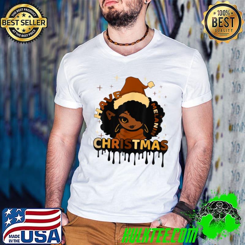 Official have A Melanin Christmas, Santa Black Women Girls T-Shirt