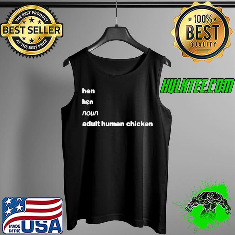 Official hEN NOUN ADULT HUMAN CHICKEN SHIRT Tank Top Official hEN NOUN ADULT HUMAN CHICKEN SHIRT Tank Top