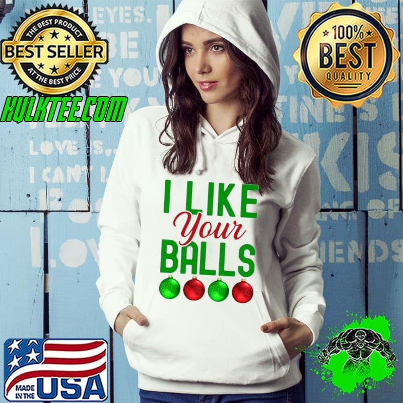 Official I like your balls Christmas shirt
