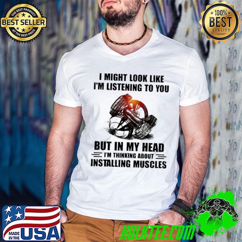 Official I Might Look Like But In My Head Installing Muscles Vintage Shirt Official I Might Look Like But In My Head Installing Muscles Vintage Shirt