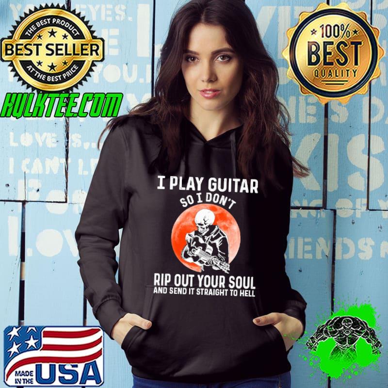 Official I Play Guitar So I Don't Rip Out Your Soul The Blood Moon Retro Shirt