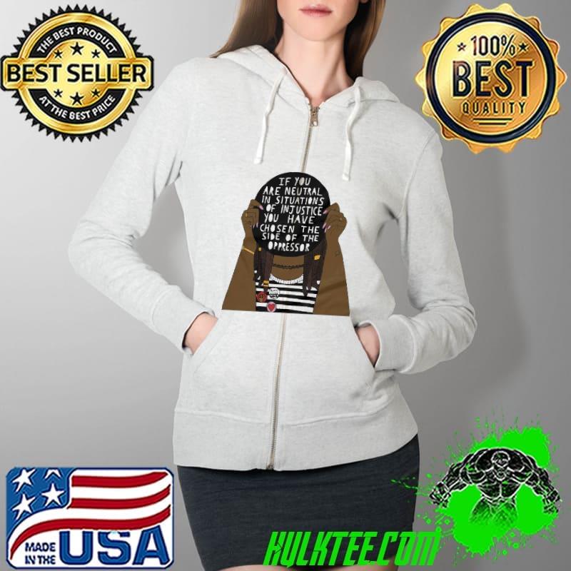 Official If You Are Neutral In Situations Of Injustice Shirt Full Zip Hooded Official If You Are Neutral In Situations Of Injustice Shirt Full Zip Hooded
