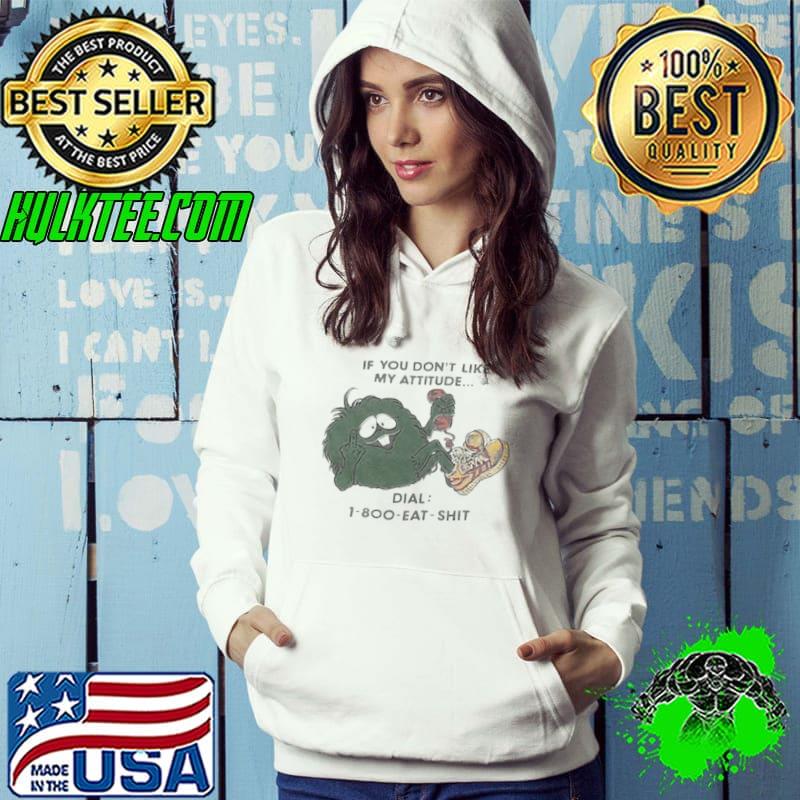 Official If You Don’t Like My Attitude T Shirt