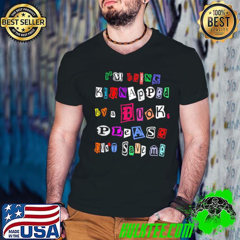 Official I'm Being Kindapped By A Books Please Don't Save Me Shirt Official I'm Being Kindapped By A Books Please Don't Save Me Shirt