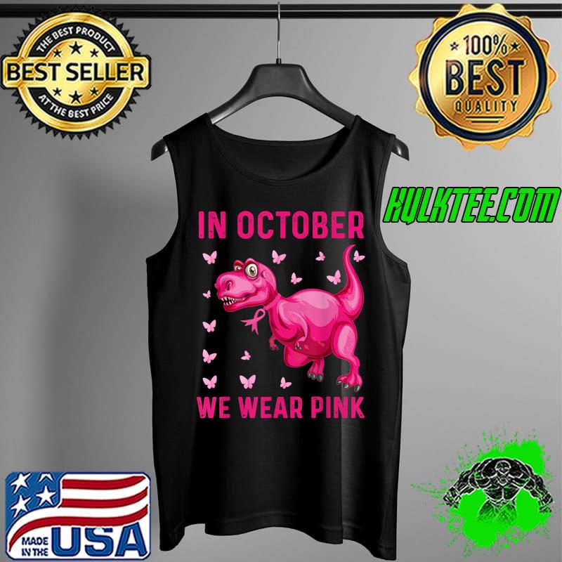Official in October We Wear Pink Brest Cancer Awareness Dinosaur T-Shirt Tank Top Official in October We Wear Pink Brest Cancer Awareness Dinosaur T-Shirt Tank Top