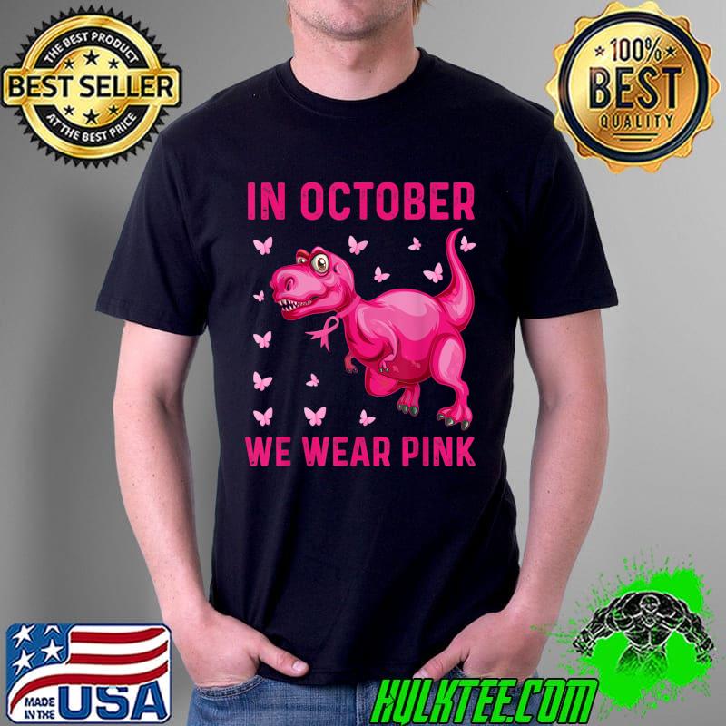 Official in October We Wear Pink Brest Cancer Awareness Dinosaur T-Shirt Unisex Official in October We Wear Pink Brest Cancer Awareness Dinosaur T-Shirt Unisex