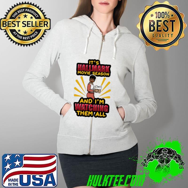 Official IT's HallMark Movie Season And I'm Watching THem Alll Shirt Full Zip Hooded Official IT's HallMark Movie Season And I'm Watching THem Alll Shirt Full Zip Hooded