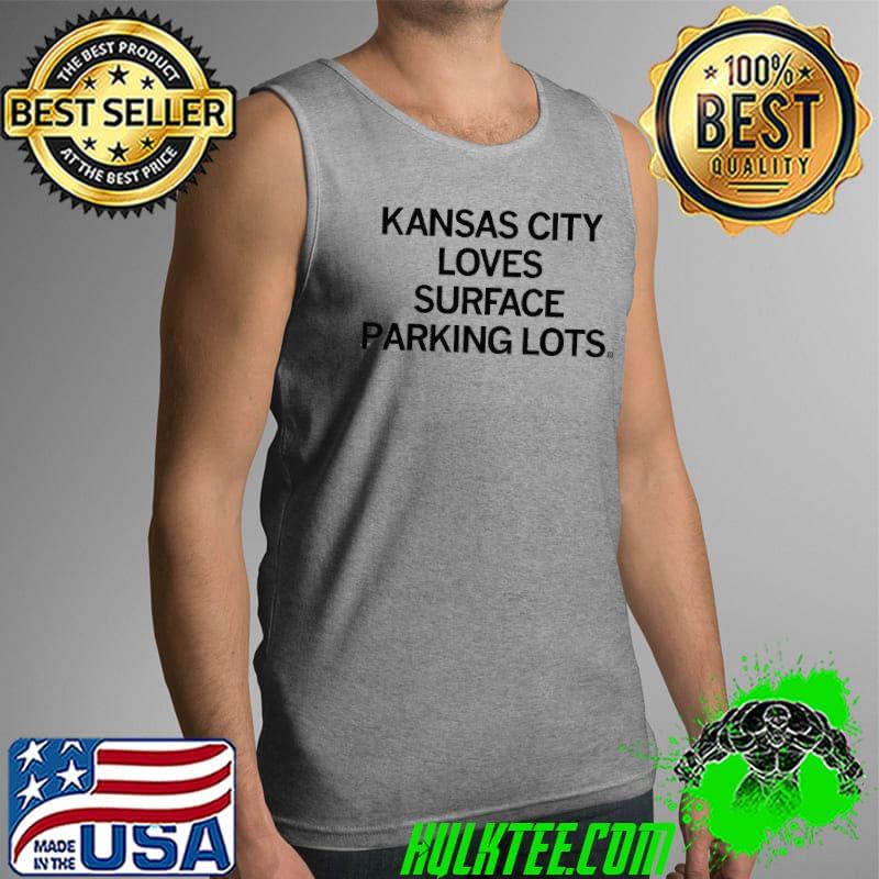 Official Kansas City Loves Surface Parking Lots Shirt Tank Top Official Kansas City Loves Surface Parking Lots Shirt Tank Top
