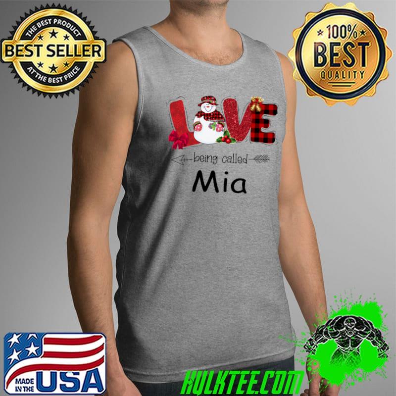 Official Love Being Called Mia Christmas Snowman Grandma T- Tank Top Official Love Being Called Mia Christmas Snowman Grandma T- Tank Top