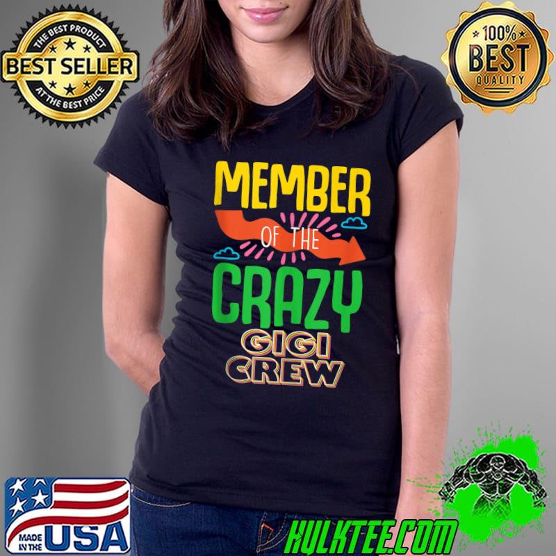 Official Member Of The Crazy Gigi Crew Colorful Funny Family Birthday T- Ladies Tee Official Member Of The Crazy Gigi Crew Colorful Funny Family Birthday T- Ladies Tee